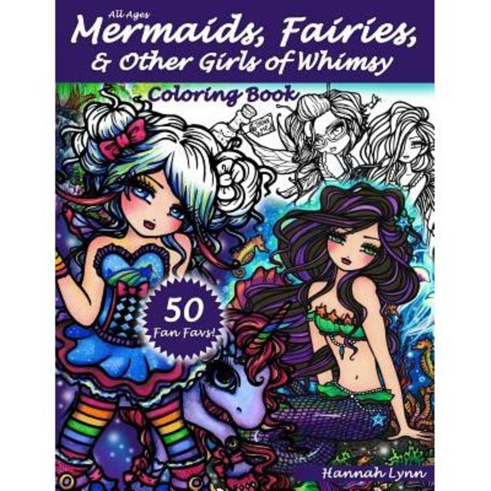 Mermaids, Fairies, & Other Girls of Whimsy Coloring Book: 50 Fan Favs -- Hannah